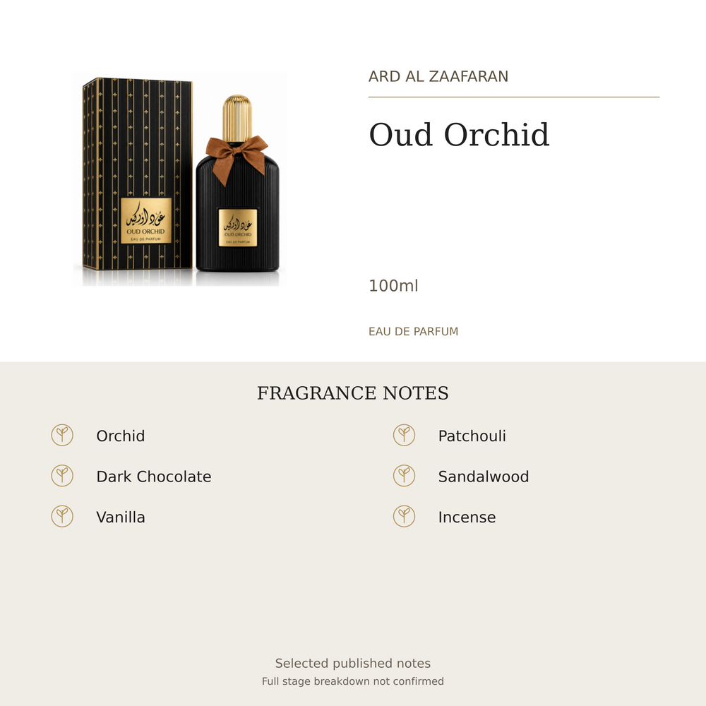 Ard Al Zaafaran Oud Orchid 100ml. Selected published fragrance notes: Orchid, Dark Chocolate, Vanilla, Patchouli, Sandalwood, Incense. Full stage breakdown not confirmed.