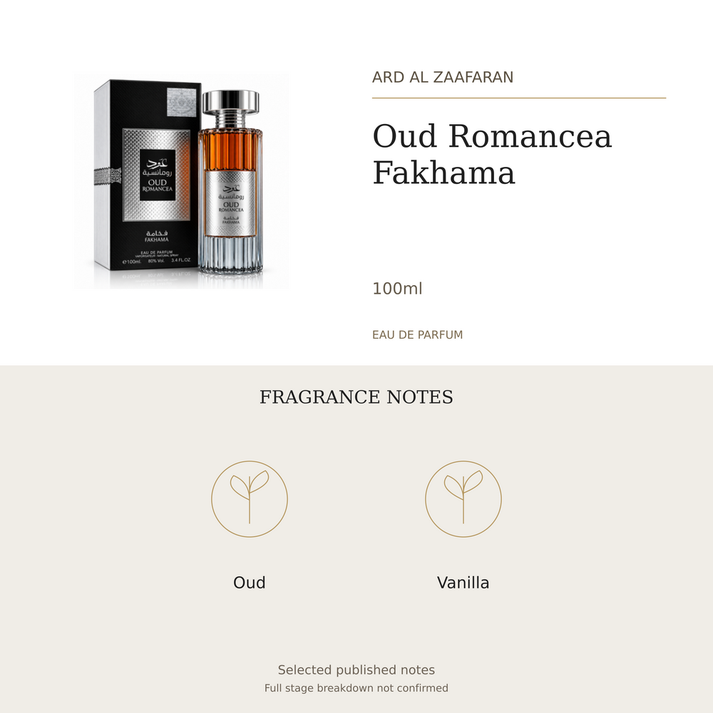 Ard Al Zaafaran Oud Romancea Fakhama 100ml. Selected published fragrance notes: Oud, Vanilla. Full stage breakdown not confirmed.