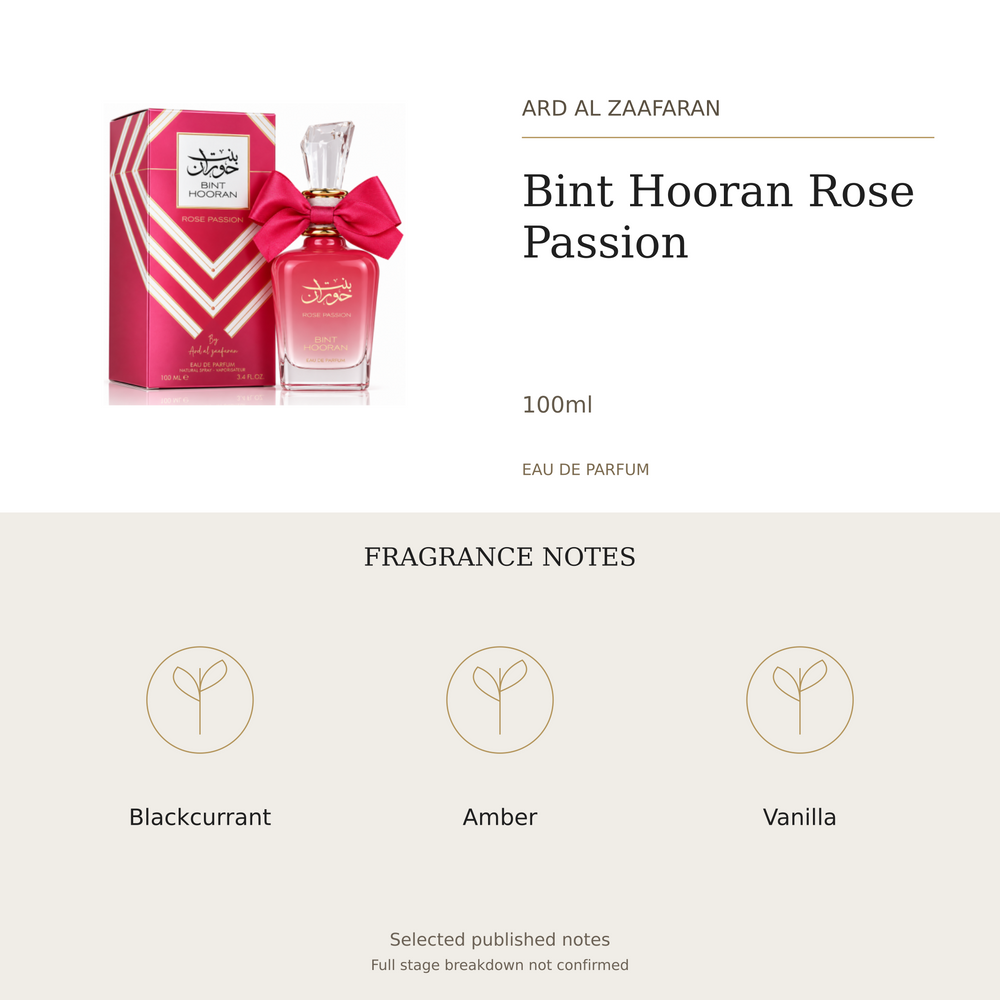Ard Al Zaafaran Bint Hooran Rose Passion 100ml. Selected published fragrance notes: Blackcurrant, Amber, Vanilla. Full stage breakdown not confirmed.