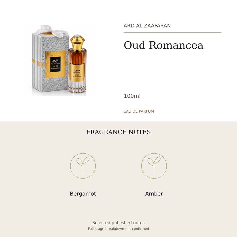 Ard Al Zaafaran Oud Romancea 100ml. Selected published fragrance notes: Bergamot, Amber. Full stage breakdown not confirmed.